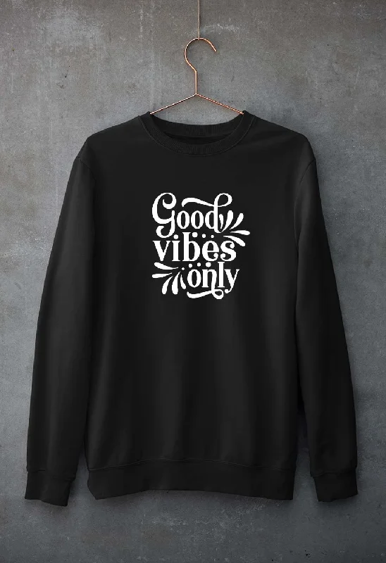 Good Vibes Only Unisex Sweatshirt for Men/Women